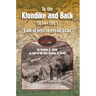 To the Klondike and Back (1894-1901): "I am in here to get all I can"