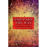 Prepare the Way: Cultivating a Heart for God in Advent