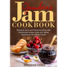 Grandma's Jam Cookbook: Delicious Jams and Preserves Book with Homemade Artisan Jams and Jellies Recipes for the Whole Family