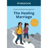The Healing Marriage Workbook: Principles and prayers for flourishing couples