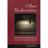 Other Modernities: Gendered Yearnings in China After Socialism