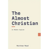 The Almost Christian Discovered (Modern English)