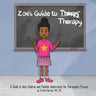 Zoe's Guide to Therapy: A Guide to Help Children and Families Understand the Therapeutic Process