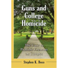 Guns and College Homicide: The Case to Prohibit Firearms on Campus