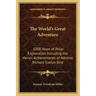 The World's Great Adventure: 1000 Years of Polar Exploration Including the Heroic Achievements of Admiral Richard Evelyn Bird