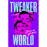 Tweakerworld: A Memoir