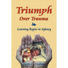 Triumph Over Trauma: Learning Begins in Infancy