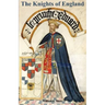 KNIGHTS OF ENGLAND A Complete Record from the Earliest Time to the Present Day of the Knights of All the Orders of Chivalry Volume One