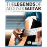 The Legends of Acoustic Guitar: Learn to play guitar in the style of the world's greatest singer-songwriters