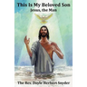 This Is My Beloved Son: Jesus, the Man