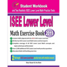 ISEE Lower Level Math Exercise Book: Student Workbook and Two Realistic ISEE Lower Level Math Tests