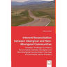 Interest Reconciliation between Aborginal and Non-Aboriginal Communities - Pervasive Challenges to Interest Reconciliation between Aboriginal and Non-