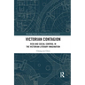 Victorian Contagion: Risk and Social Control in the Victorian Literary Imagination