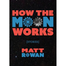 How the Moon Works