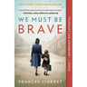 We Must Be Brave