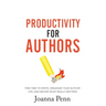 Productivity For Authors: Find Time to Write, Organize your Author Life, and Decide what Really Matters