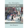 An Almighty Passion - Meeting God in Ordinary Life