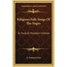 Religious Folk-Songs of the Negro: As Sung at Hampton Institute