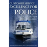 Customer Service Excellence for Police: 101 Tips on Policing in Cross-Cultural Communities