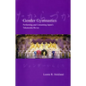 Gender Gymnastics: Performing and Consuming Japan's Takarazuka Revue