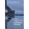 Celtic Christianity and Climate Crisis: Twelve Keys for the Future of the Church