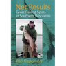 Net Results: Great Fishing Spots in Southern Wisconsin