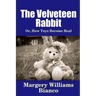 The Velveteen Rabbit: Or, How Toys Become Real
