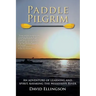 Paddle Pilgrim: An adventure of learning and spirit, kayaking the Mississippi River