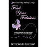 Find Your Fabulous: Love Yourself on the Inside, Look Great on the Outside