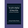 The Earth As Modified By Human Action: A Last Revision Of "Man And Nature"