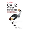 C# 12 Pocket Reference: Instant Help for C# 12 Programmers