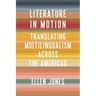 Literature in Motion: Translating Multilingualism Across the Americas