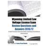 Wyoming Limited/Low Voltage License Exam Review Questions and Answers 2016/17 Edition: A Self-Practice Exercise Book covering LV technical information