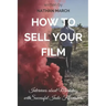 How to Sell Your Film: Interviews about Marketing with Successful Indie Filmmakers