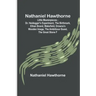 Nathaniel Hawthorne; Little Masterpieces; Dr. Heidegger's Experiment, The Birthmark, Ethan Brand, Wakefield, Drowne's Wooden Image, The Ambitious Gues