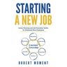 Starting a New Job: Career Planning and Job Promotion Tactics for Motivated New Employees