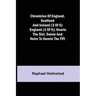 Chronicles of England, Scotland and Ireland (3 of 6): England (3 of 9); Henrie the Sixt, Sonne and Heire to Henrie the Fift