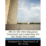 FM 22-100 1953 (Obsolete): Command and Leadership for the Small Unit Leader