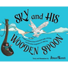 SKY and HIS WOODEN SPOON: A children's fantasy dream book about magic, adventure and the fearless imagination of a little boy