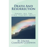 Death And Resurrection: All The Bible Teaches About