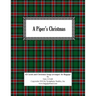 A Piper's Christmas: 42 Hymns, Songs and Carols Arranged for the Great Highland Bagpipe