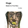 Kluge: Based on a True Story