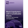 Block Copolymers with Crystallizable Blocks: Synthesis, Self-Assembly and Applications
