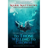 To Those Willing to Drown