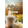 Coffee with God and Joy in the Spring Mornings: 90 Sips of Strong Grace, Bold Faith, and Endless Mercy