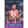 Dreams of Fu*kin A Dope Boy: A Hood Love Tale