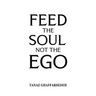 Feed the Soul Not the Ego