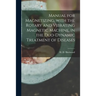 Manual for Magnetizing, With the Rotary and Vibrating Magnetic Machine, in the Duo-dynamic Treatment of Diseases
