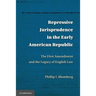Repressive Jurisprudence in the Early American Republic: The First Amendment and the Legacy of English Law