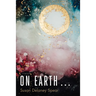 On Earth . . .